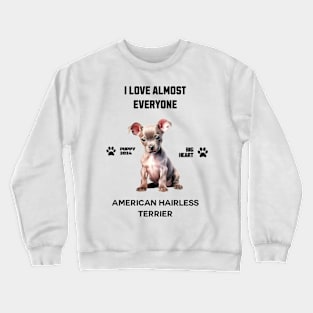 American Hairless Terrier  i love almost everyone Crewneck Sweatshirt